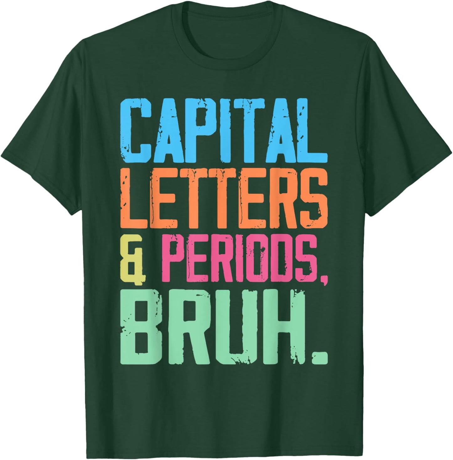 Capital Letters And Periods Bruh, ELA Teacher Funny Women T-Shirt - T-Shirt | Forest