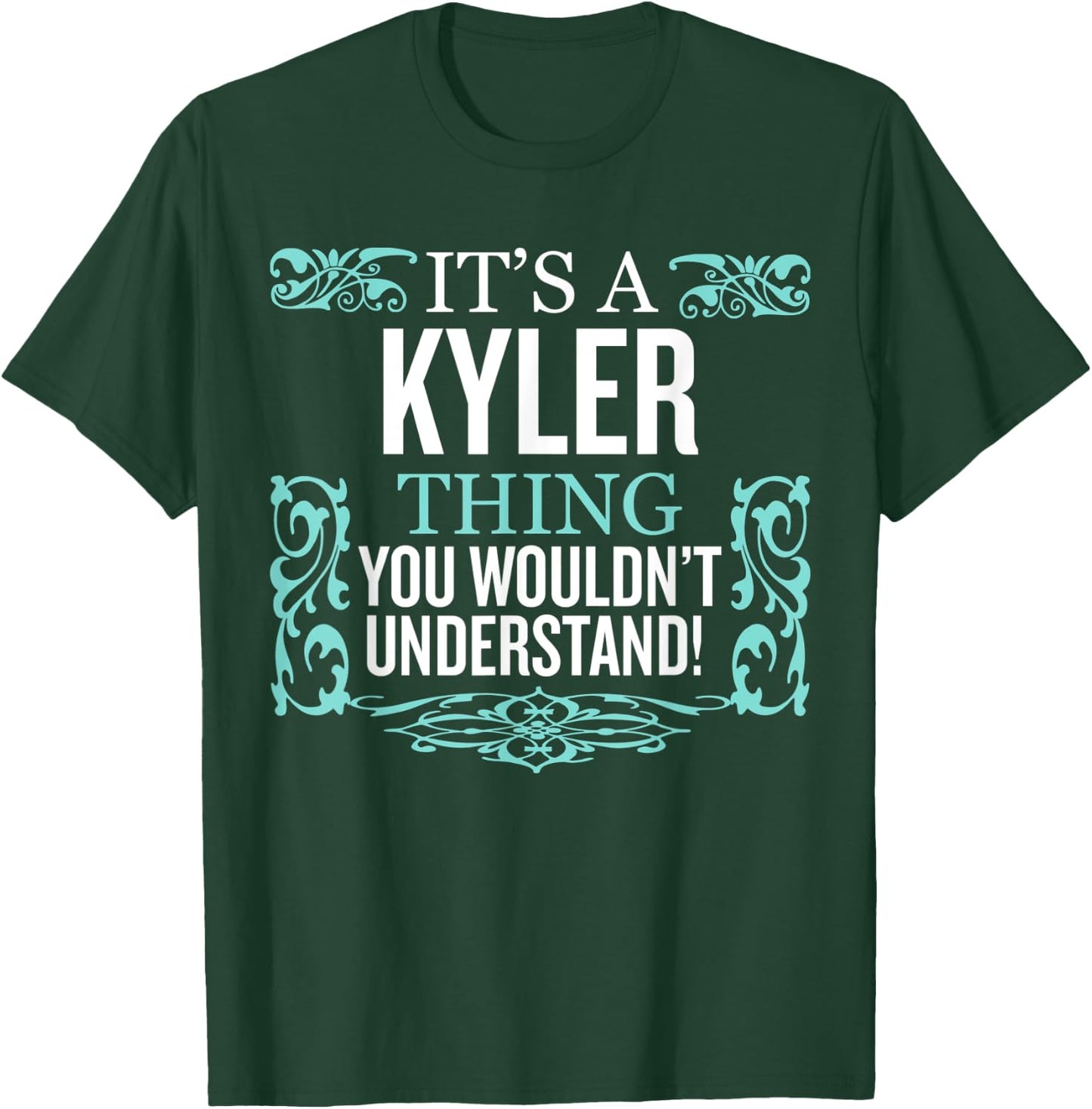 It's Kyler Thing You Wouldn't Understand Funny Men Women T-Shirt - T-Shirt | Forest
