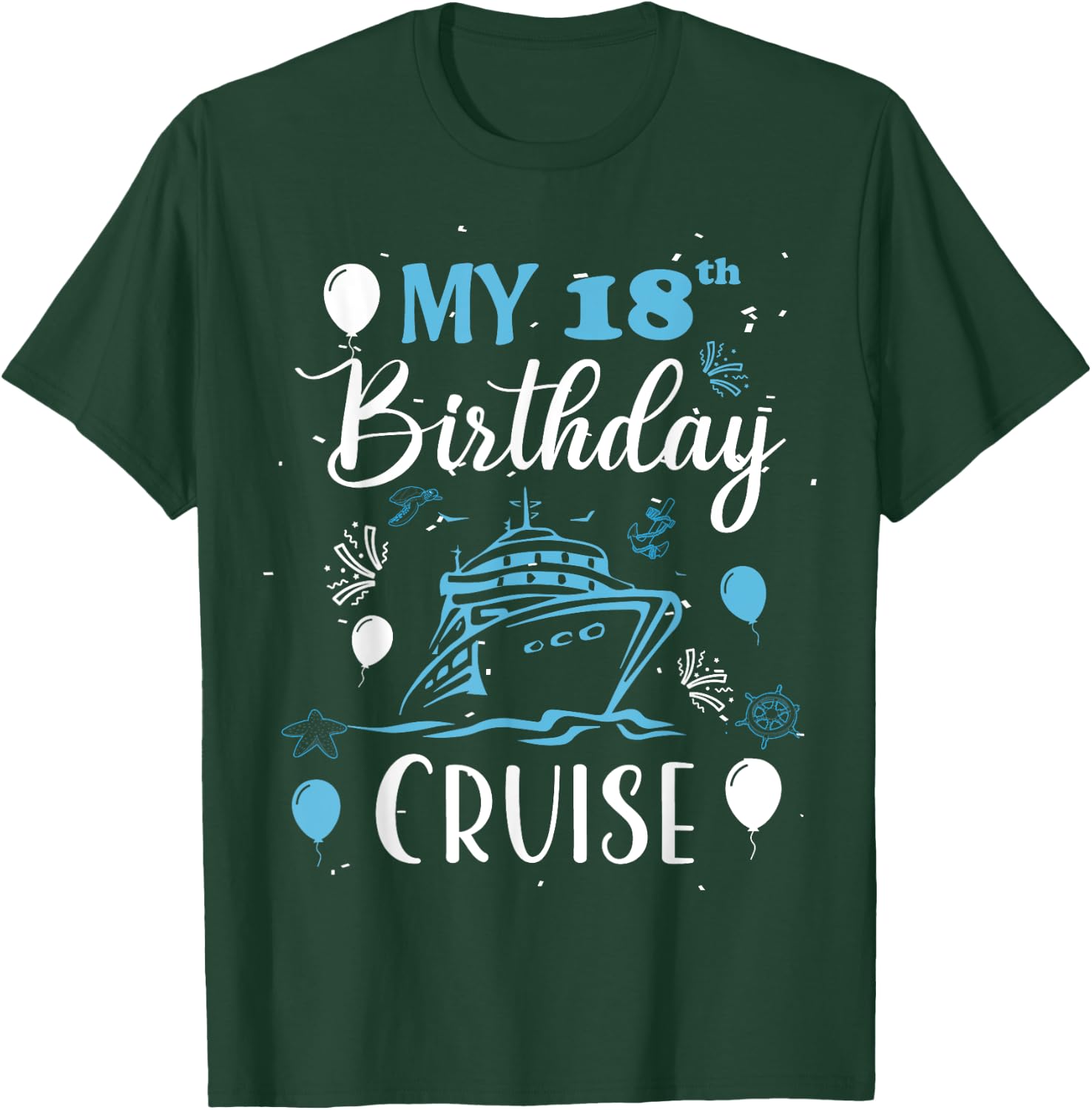 My 18th Birthday Cruise 18 Years Old Cruising Men Women T-Shirt - T-Shirt | Forest