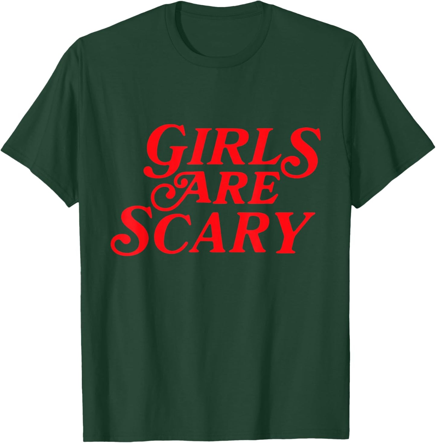 Girls Are Scary Funny T-Shirt - T-Shirt | Forest