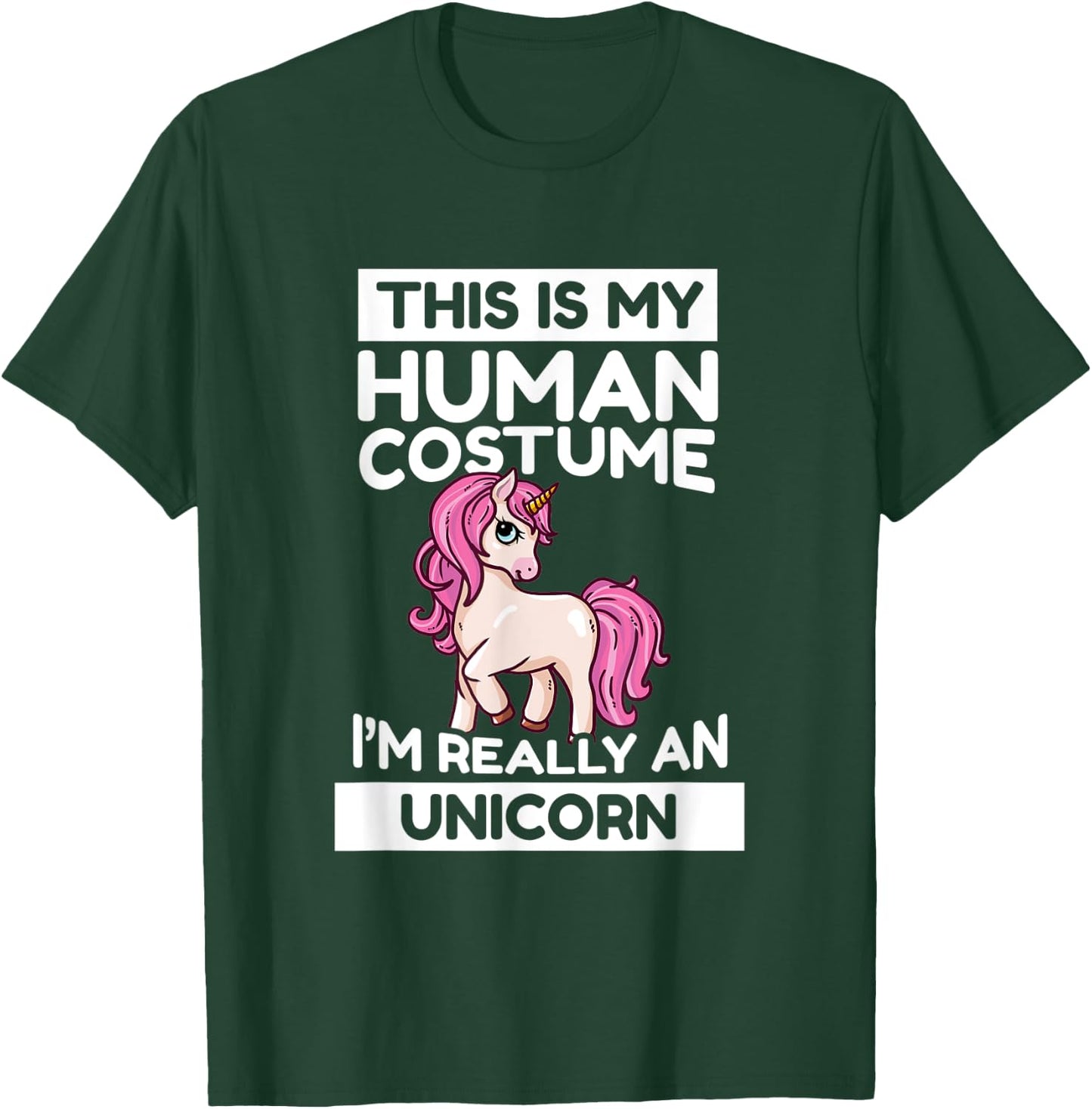 This Is My Human Costume I'm Really A Unicorn T-Shirt - T-Shirt | Forest