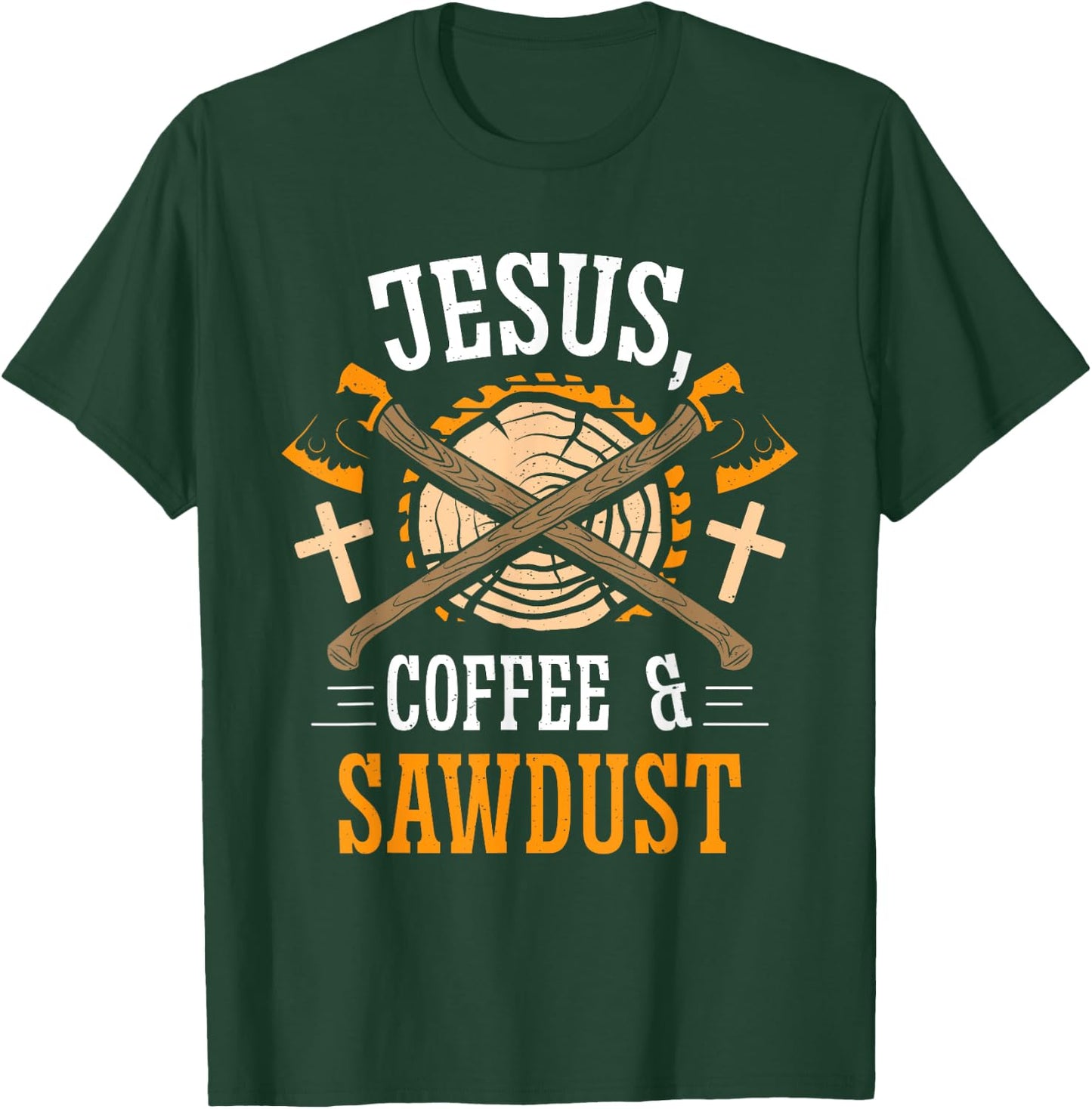 Jesus Coffee & Sawdust Carpentry Carpenters Job Carpenter T-Shirt - T-Shirt | Forest
