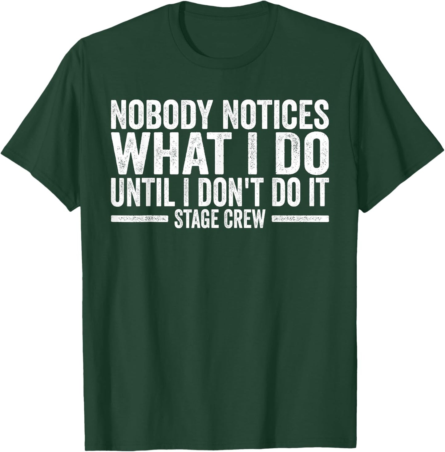 Tech Crew Nobody notices what I do Stage Crew T-Shirt - T-Shirt | Forest