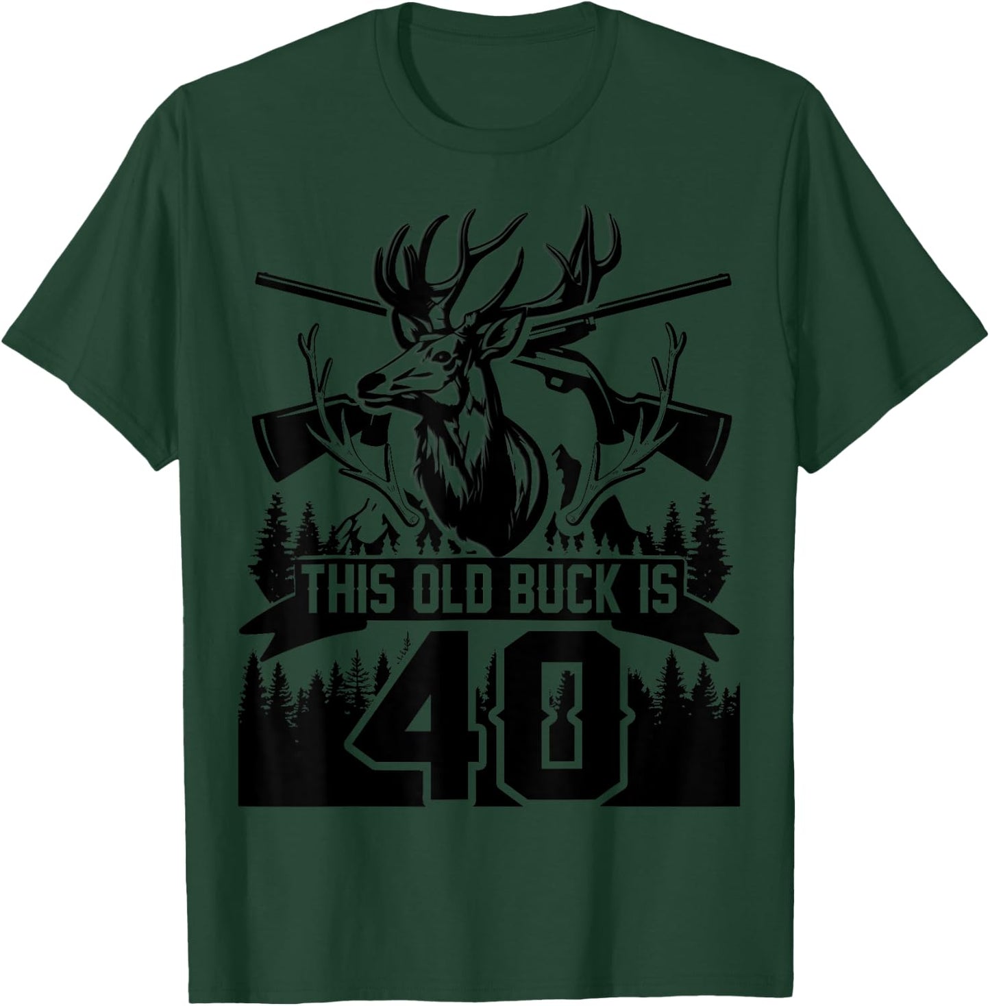 This Old Buck Is 40: 40 Old Deer Hunter 40th Birthday Deer T-Shirt - T-Shirt | Forest