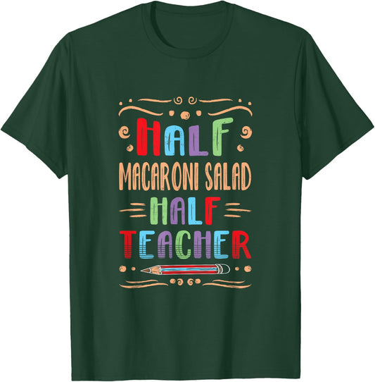 Half Macaroni Salad Half Teacher Pasta Salad Foodie T-Shirt - T-Shirt | Forest