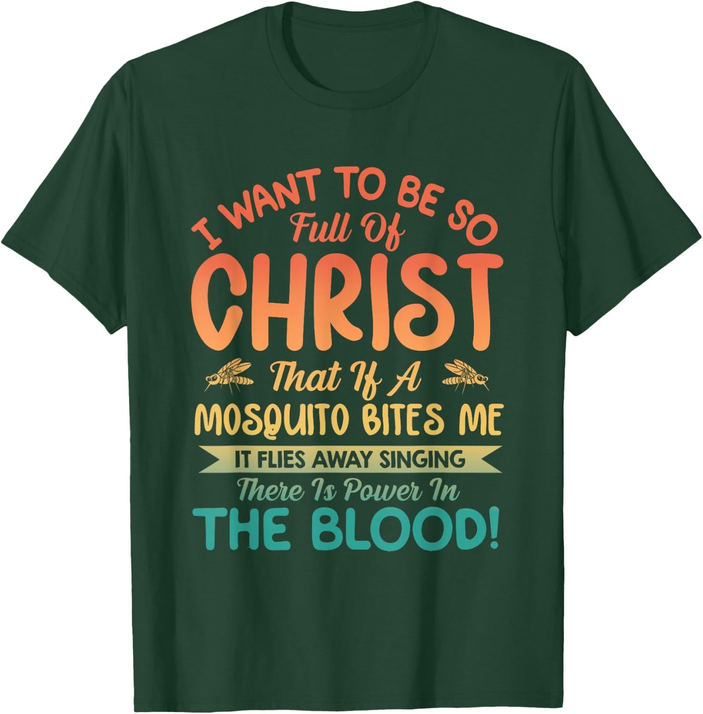 I Want To Be So Full Of Christ T-Shirt - T-Shirt | Forest
