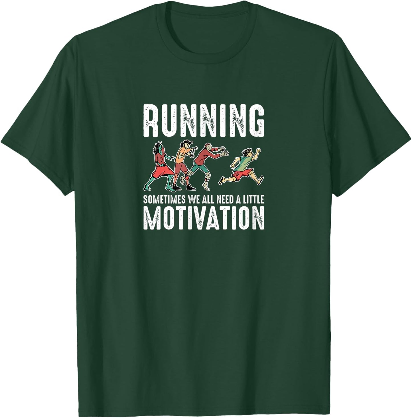 Running Sometimes We All Need A Little Motivation Zombie Run T-Shirt - T-Shirt | Forest