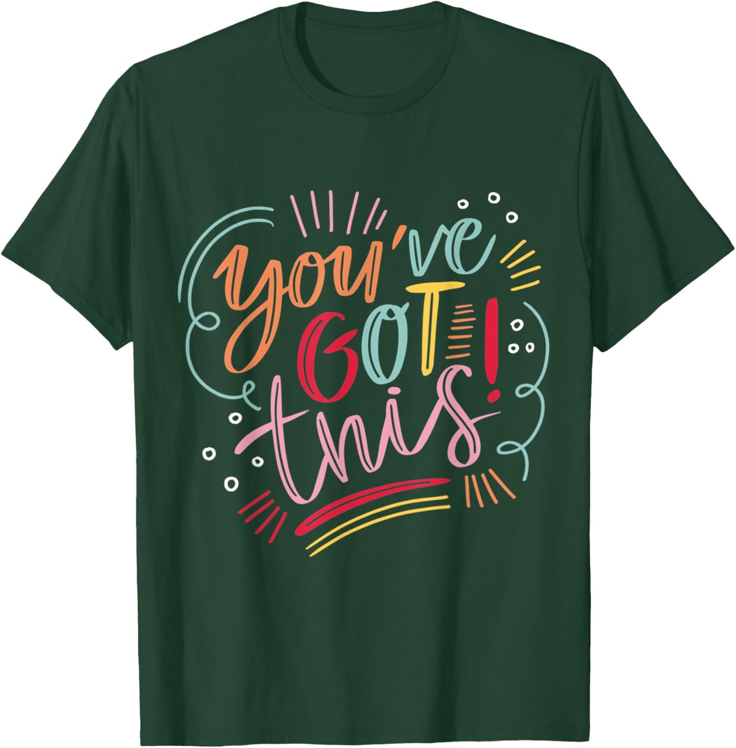 You've got this! Motivational Inspiration Positive Vibes T-Shirt - T-Shirt | Forest