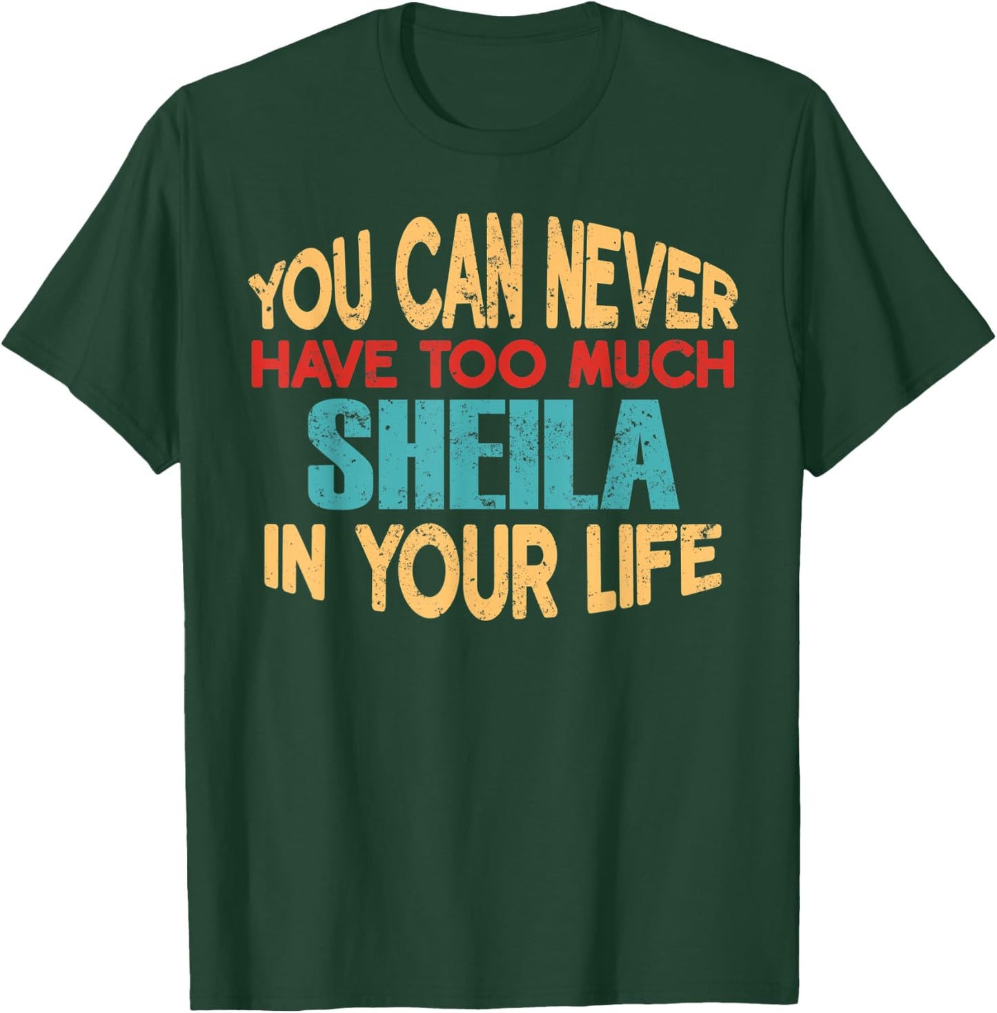 Funny Sheila Personalized First Name Joke Item T-Shirt - T-Shirt | Forest
