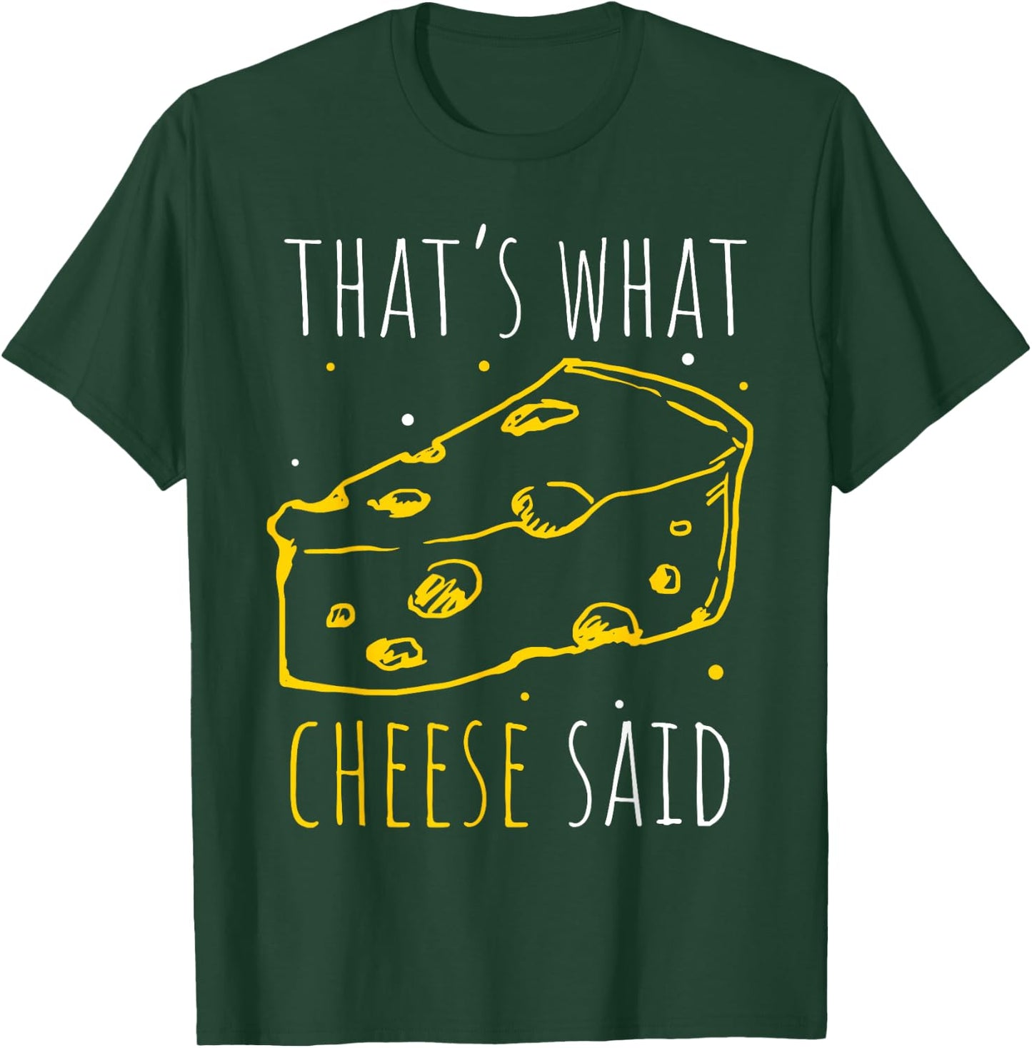 That's What Cheese Said T-Shirt - T-Shirt | Forest