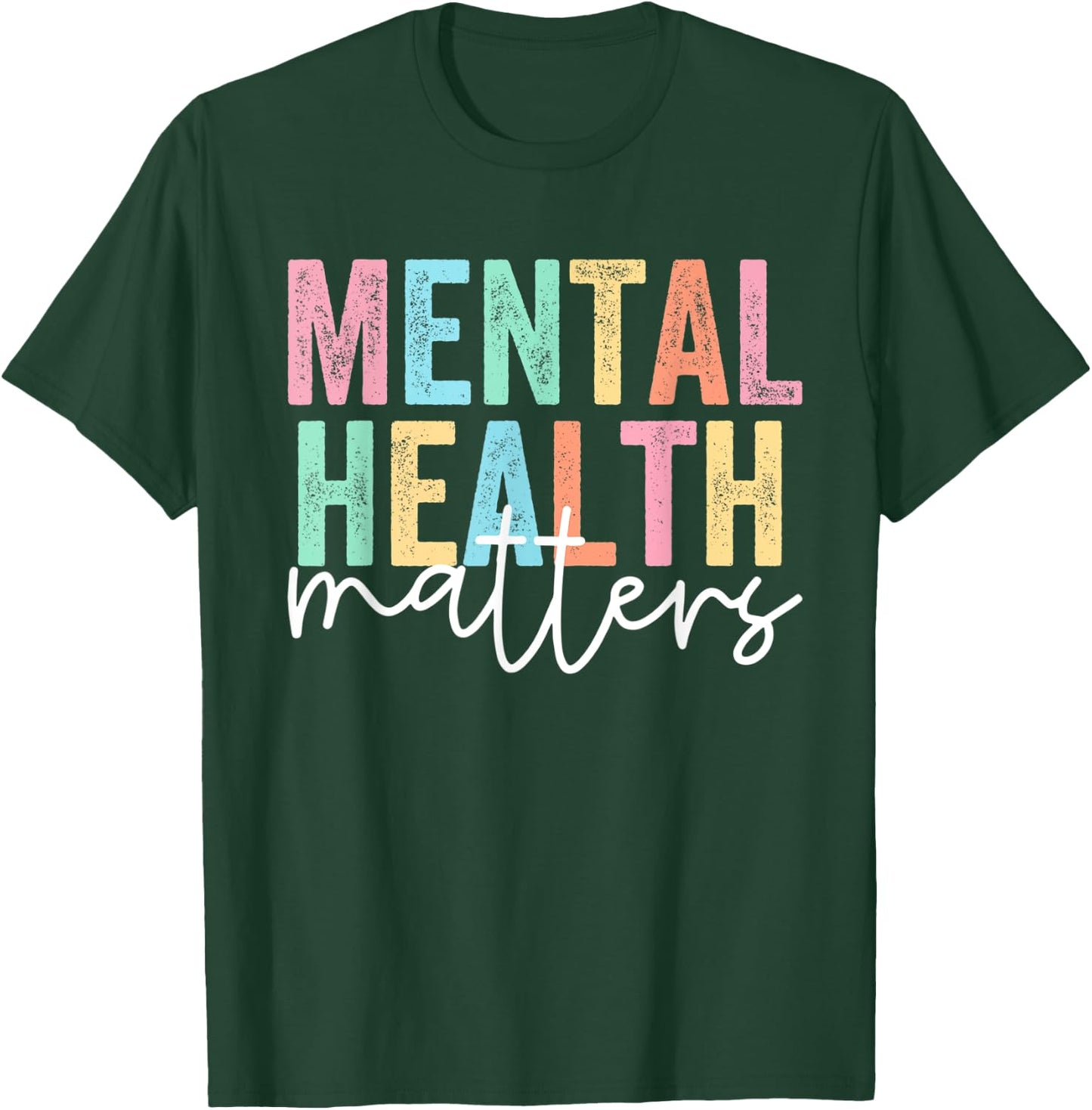 Mental Health Matters T-Shirt - T-Shirt | Forest