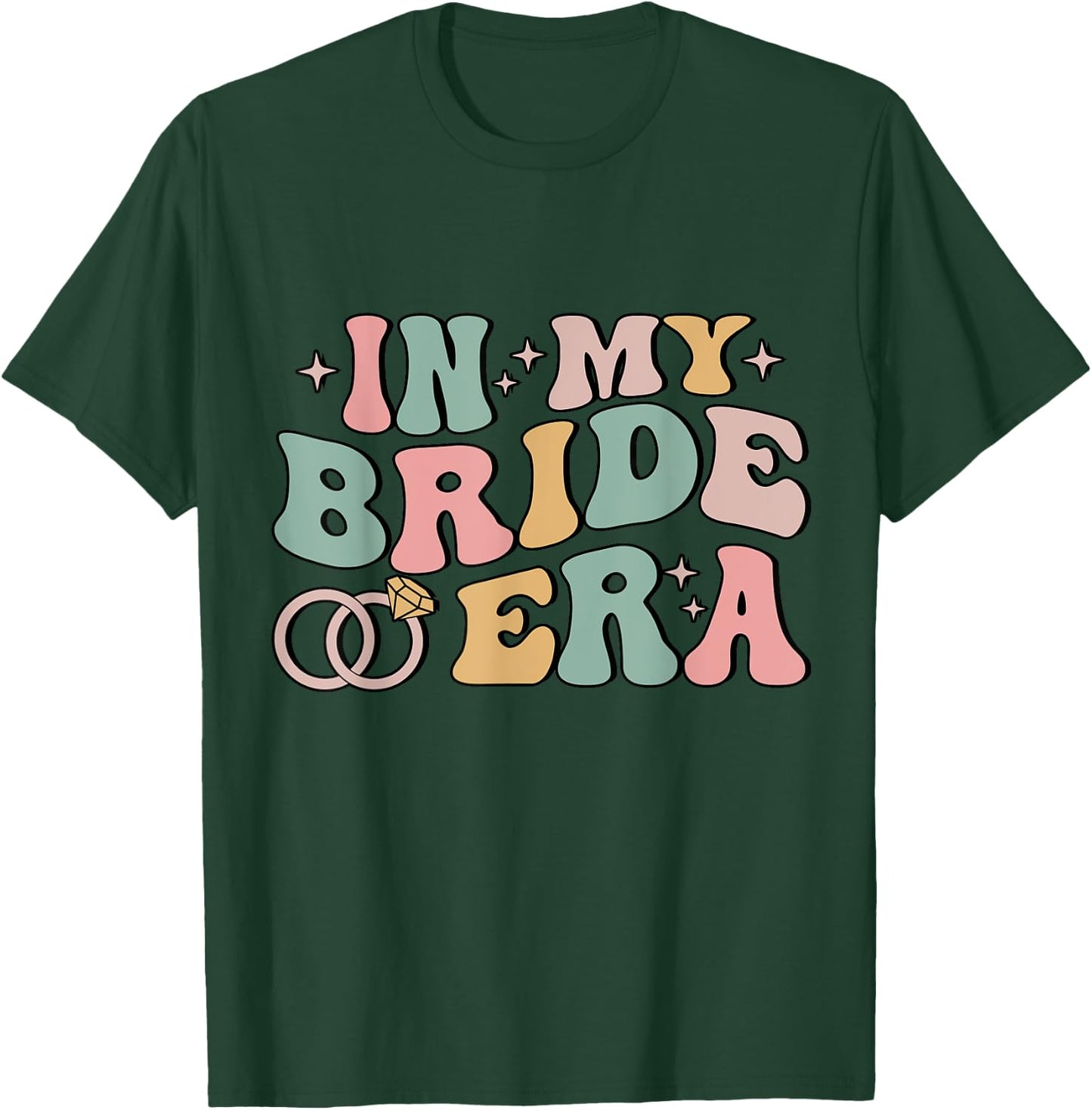 In My Bride Era Funny Wife Engaged Bachelorette Party T-Shirt - T-Shirt | Forest