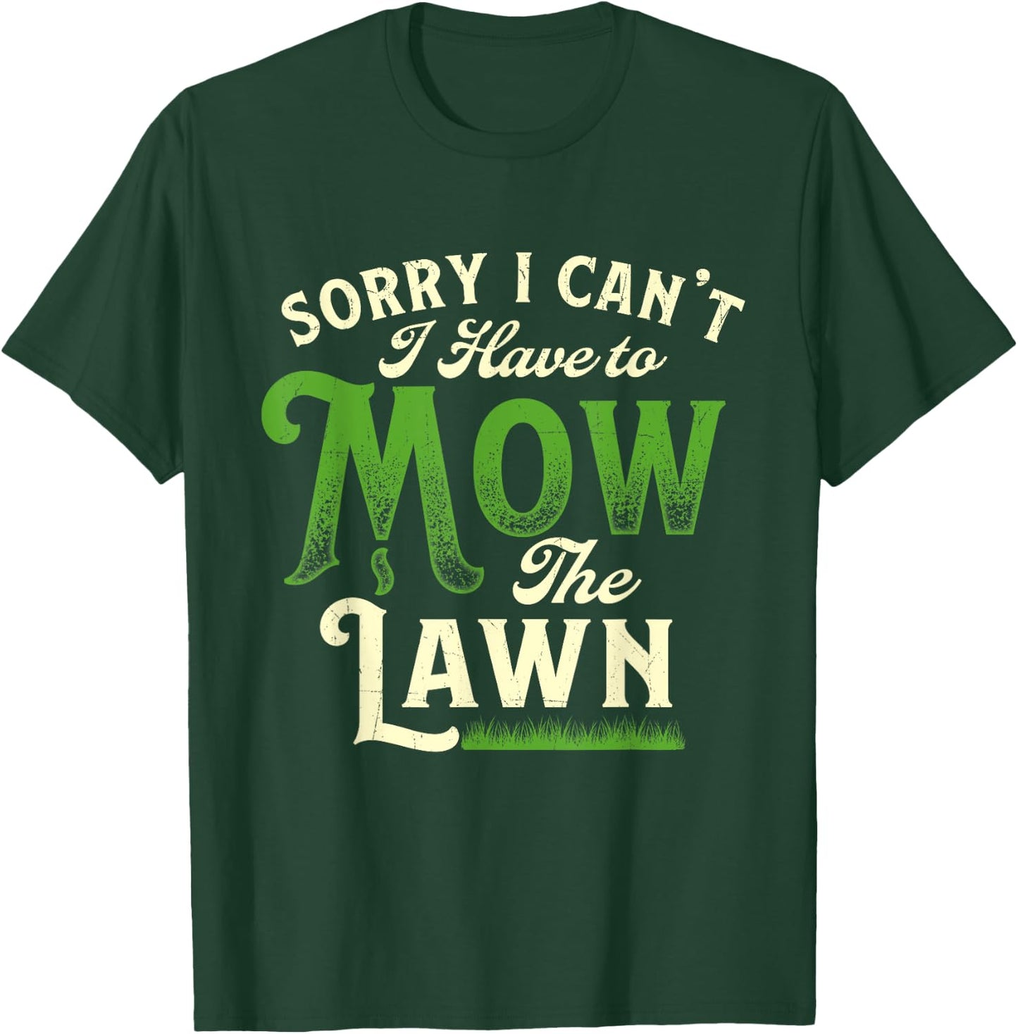 Sorry I Can't I Have to Mow the Lawn - Gardener Lawn Mower T-Shirt - T-Shirt | Forest
