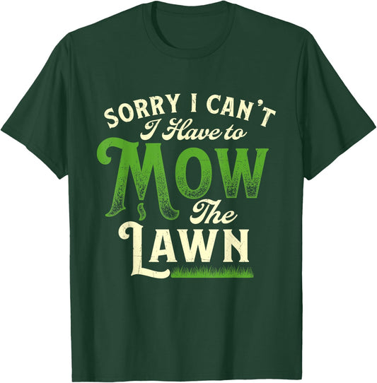 Sorry I Can't I Have to Mow the Lawn - Gardener Lawn Mower T-Shirt - T-Shirt | Forest