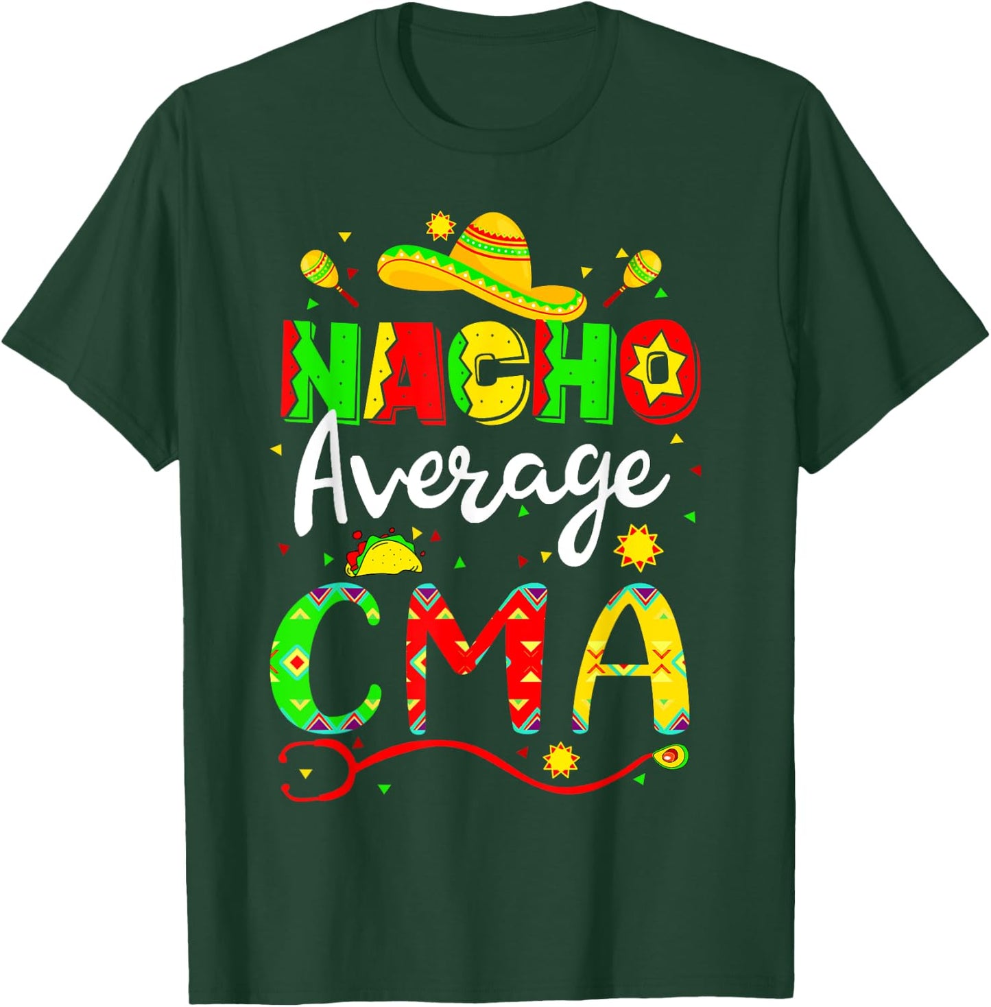 Nacho Average CMA Cinco De Mayo Fiesta Mexican Nursing T-Shirt - T-Shirt | Forest