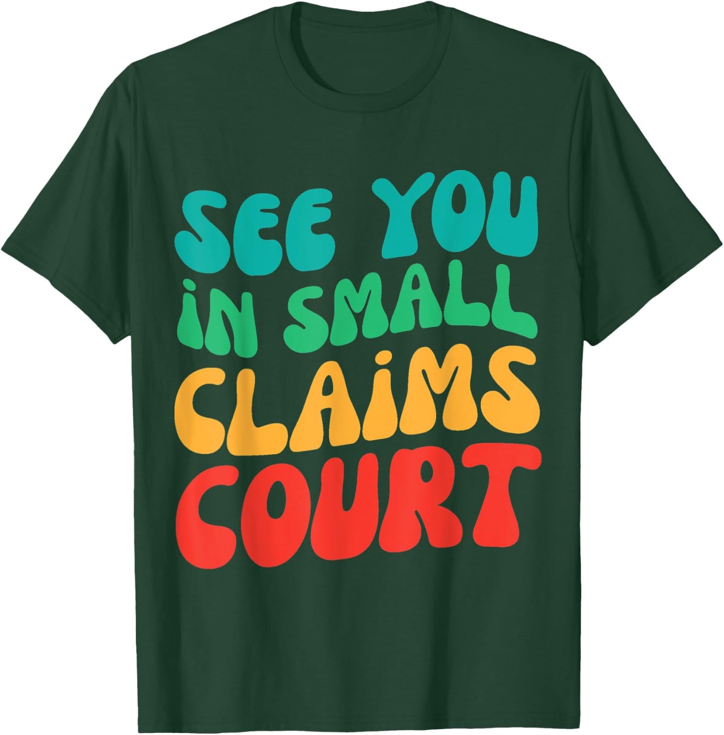 Retro See You In Small Claims Court T-Shirt - T-Shirt | Forest