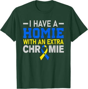I'm The Homie With Extra Chromie Down Syndrome Awareness Day T-Shirt - T-Shirt | Forest