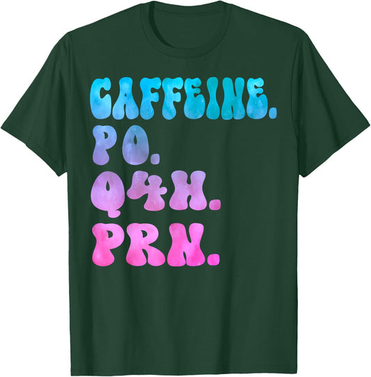 Caffeine Po Q4h Prn Perioperative Nurse Week Women Tie dye T-Shirt - T-Shirt | Forest