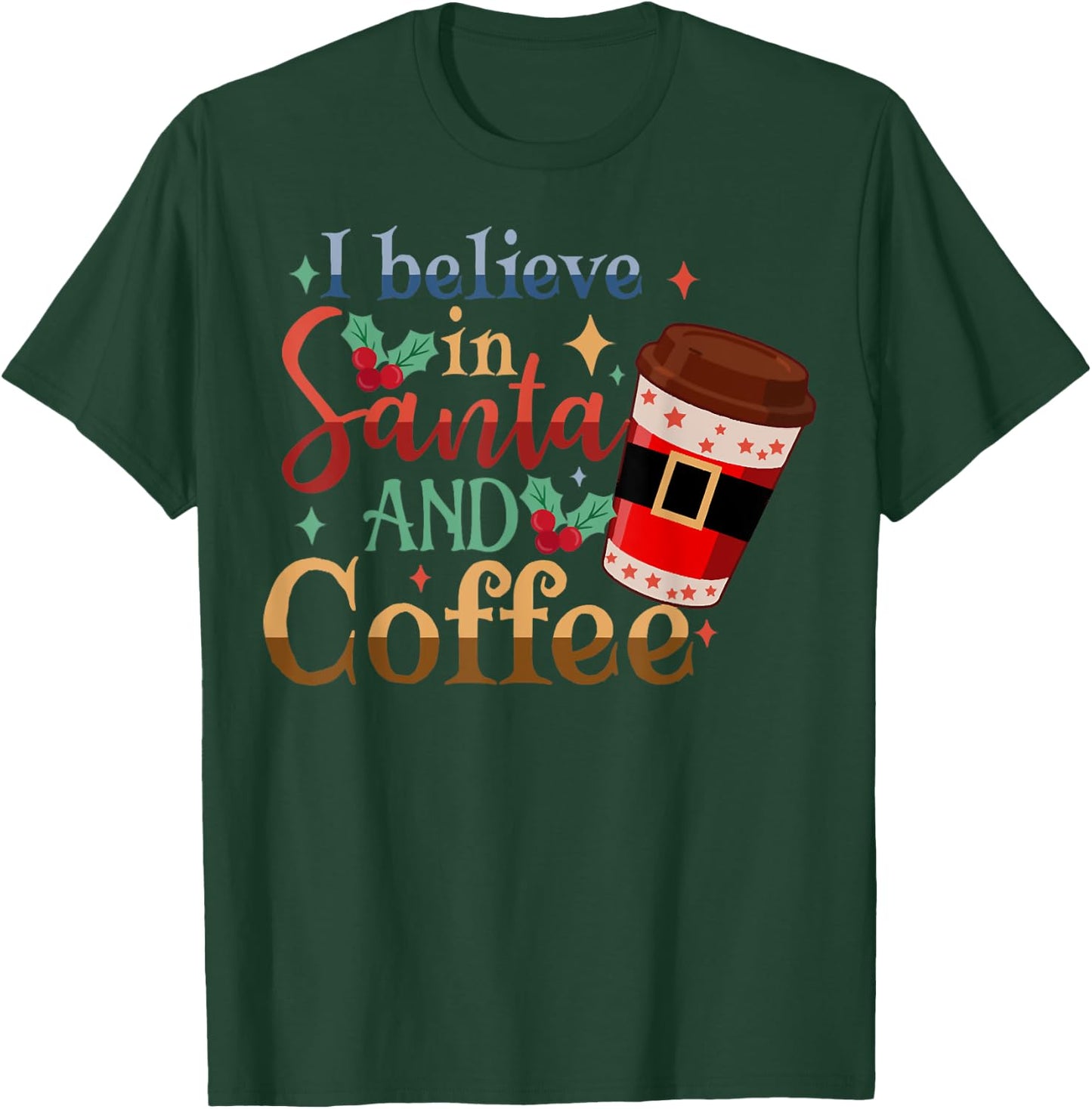 I-Believe in Santa and Coffee Christmas Pajama, Coffee Lover T-Shirt - T-Shirt | Forest