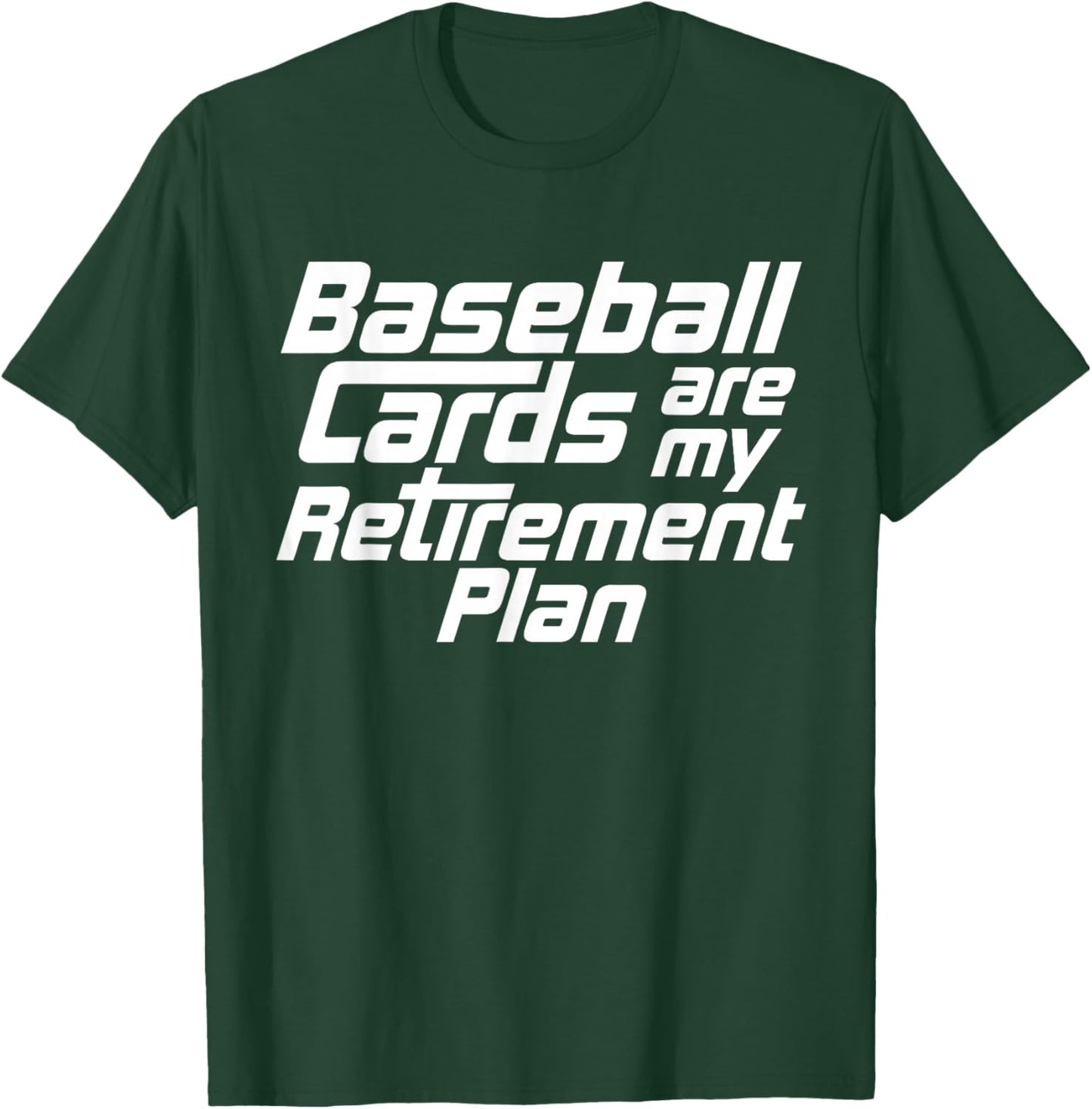 Baseball Cards Are My Retirement Plan Funny Card Collector T-Shirt - T-Shirt | Forest