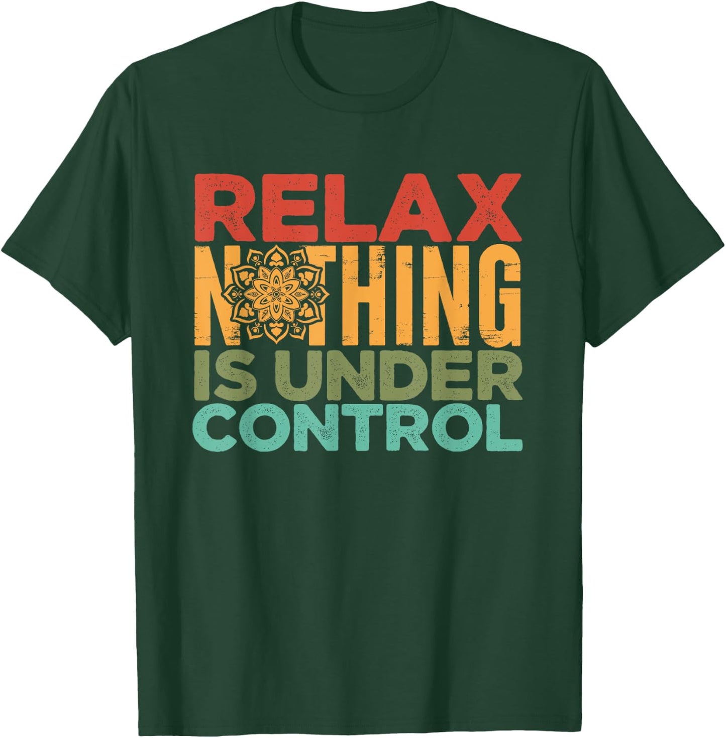 Relax Nothing Is Under Control | Buddhism Meditation T-Shirt - T-Shirt | Forest