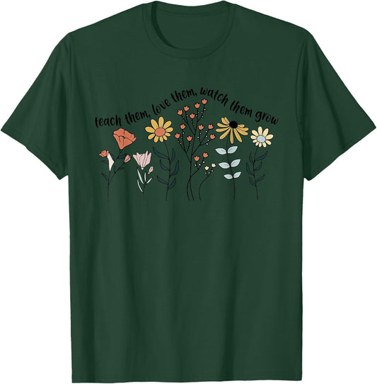 Teacher Day Teach Them Love Them Watch The Grow Flower T-Shirt - T-Shirt | Forest