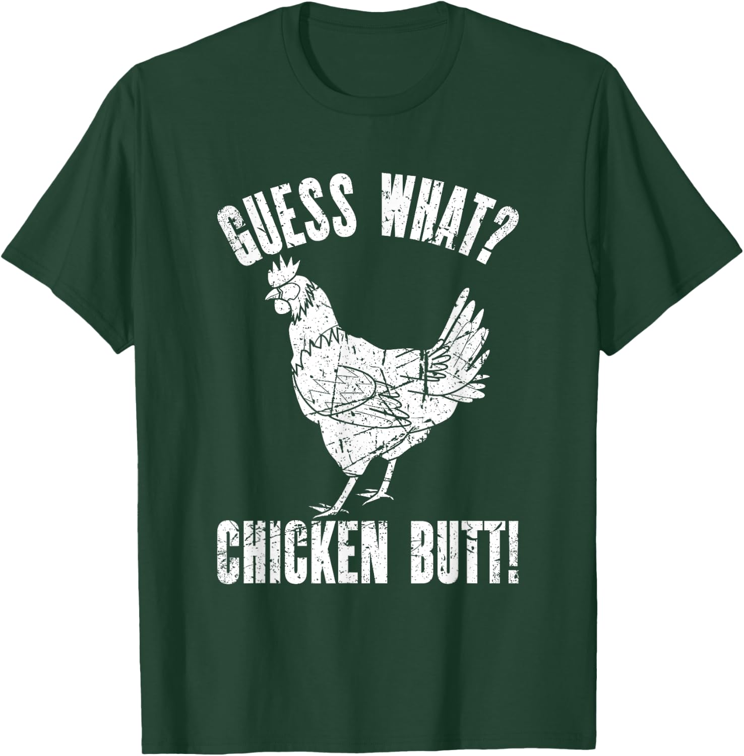 Guess What Chicken Butt | Distressed Funny Chicken T-Shirt - T-Shirt | Forest