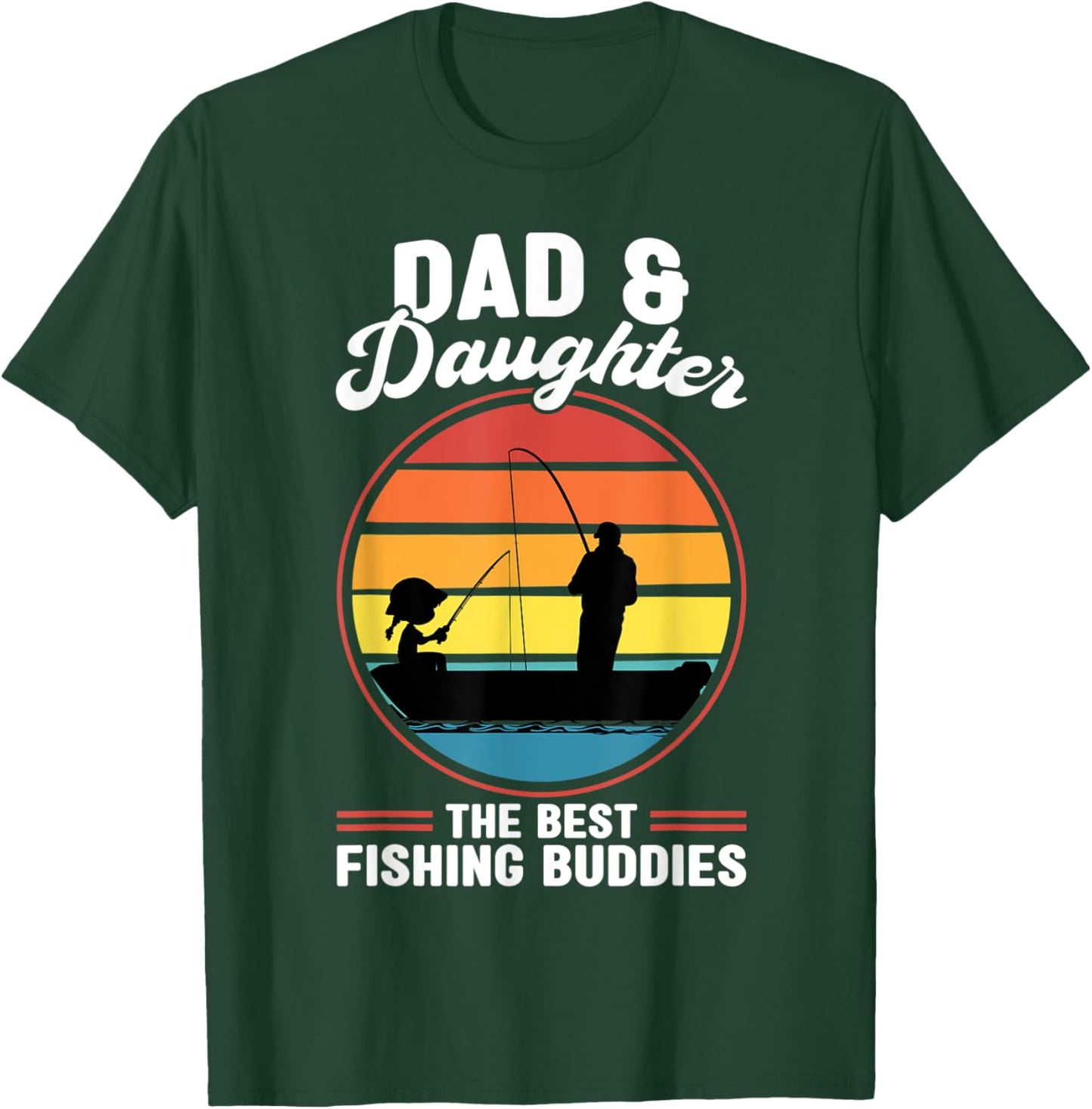 Dad & Daughter the Best Fishing Buddies Father Fisherman T-Shirt - T-Shirt | Forest