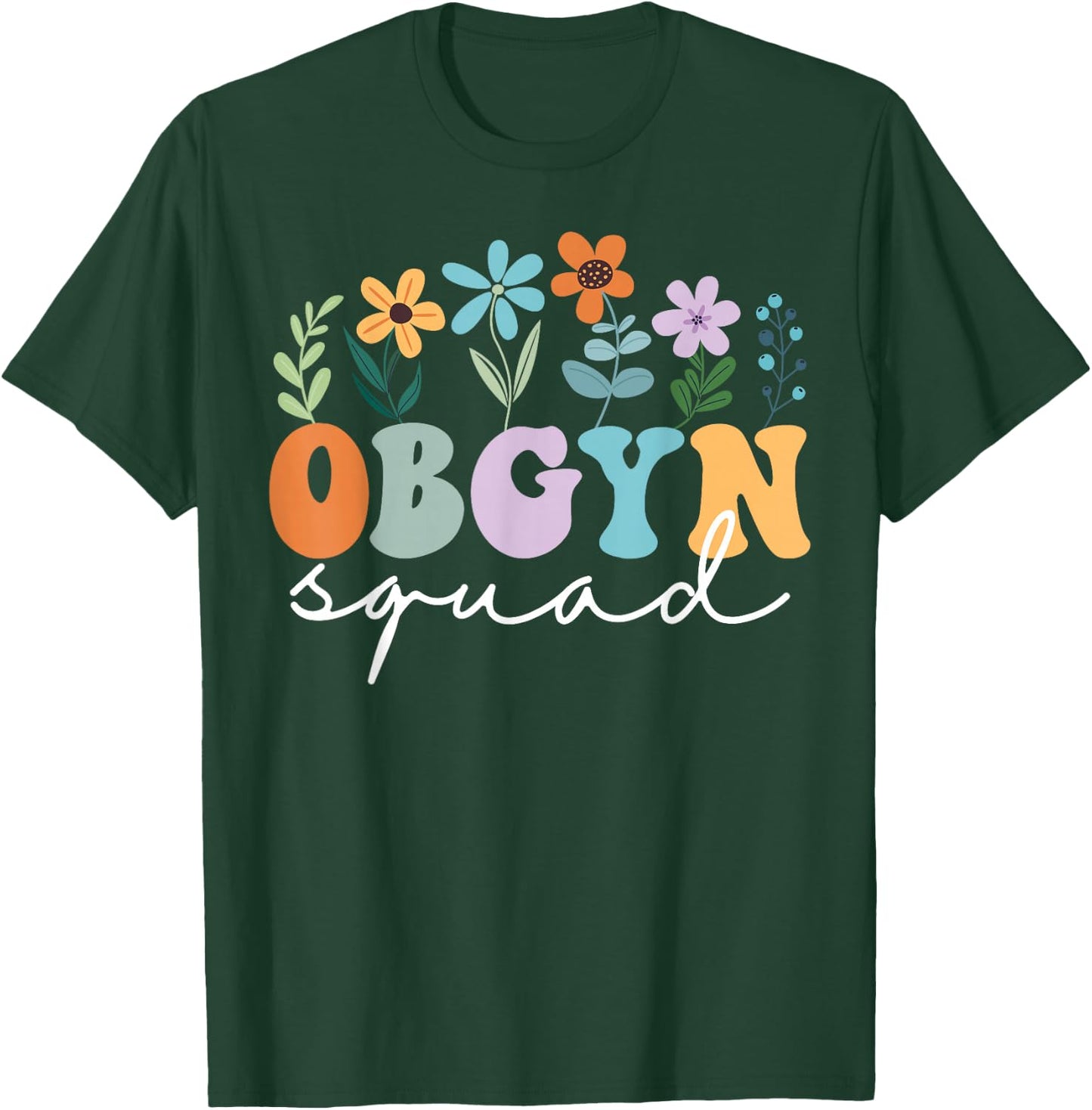 Ob-Gyn Squad Obstetrician Gynecologist OB-GYN Nurse OB Tech T-Shirt - T-Shirt | Forest