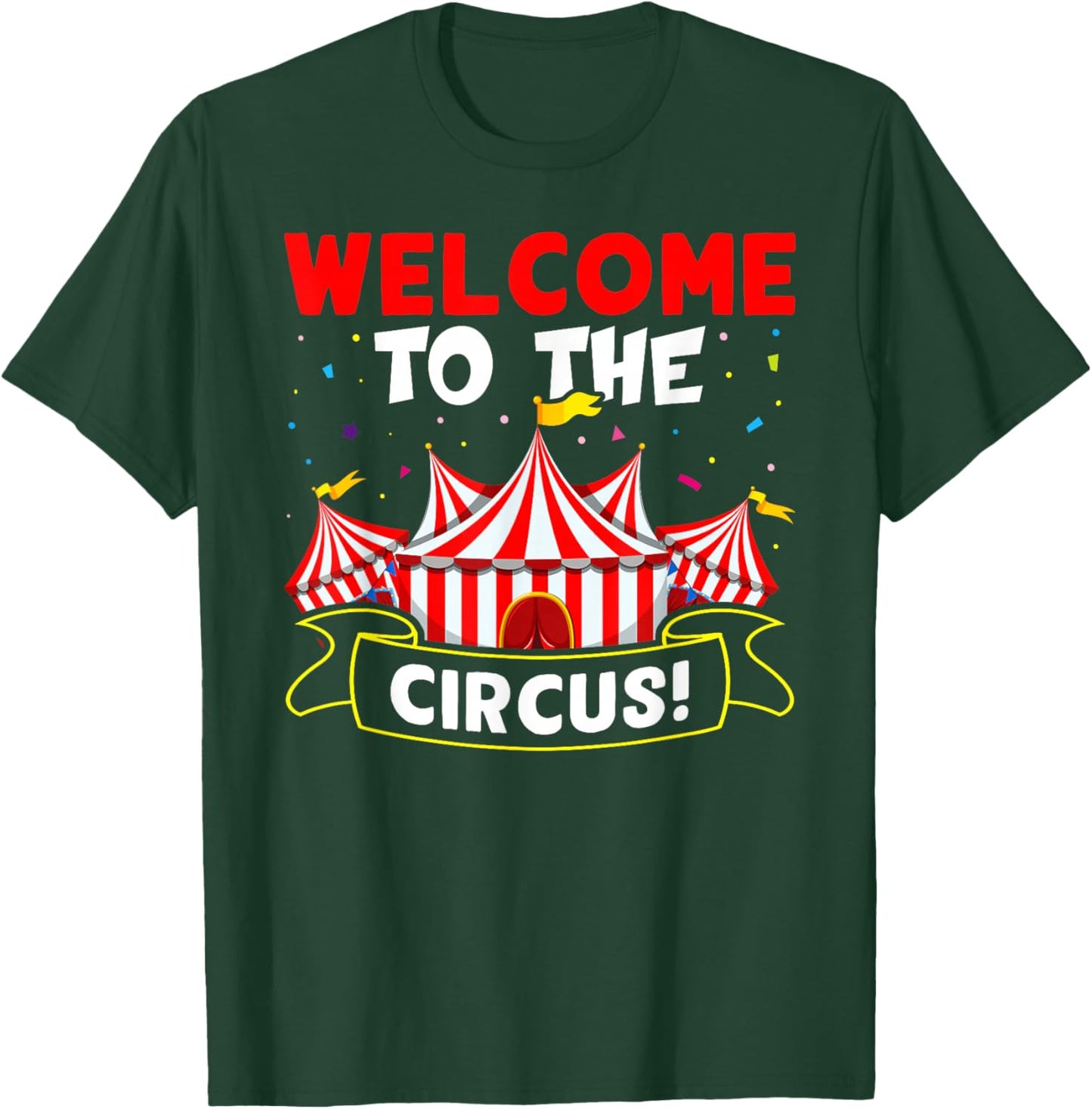 Circus: Welcome To The Circus! T-Shirt - T-Shirt | Forest