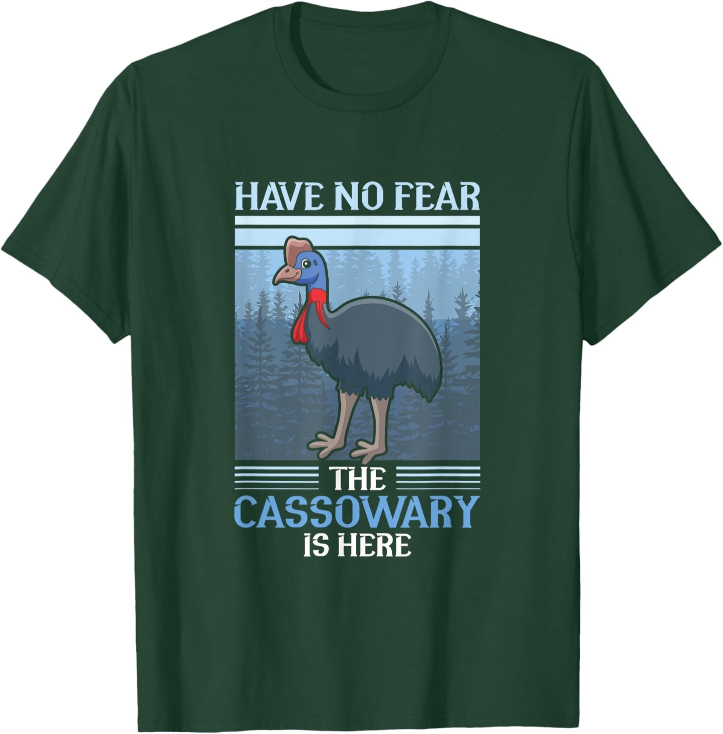 Have no fear the Cassowary is here - Cassowary T-Shirt - T-Shirt | Forest