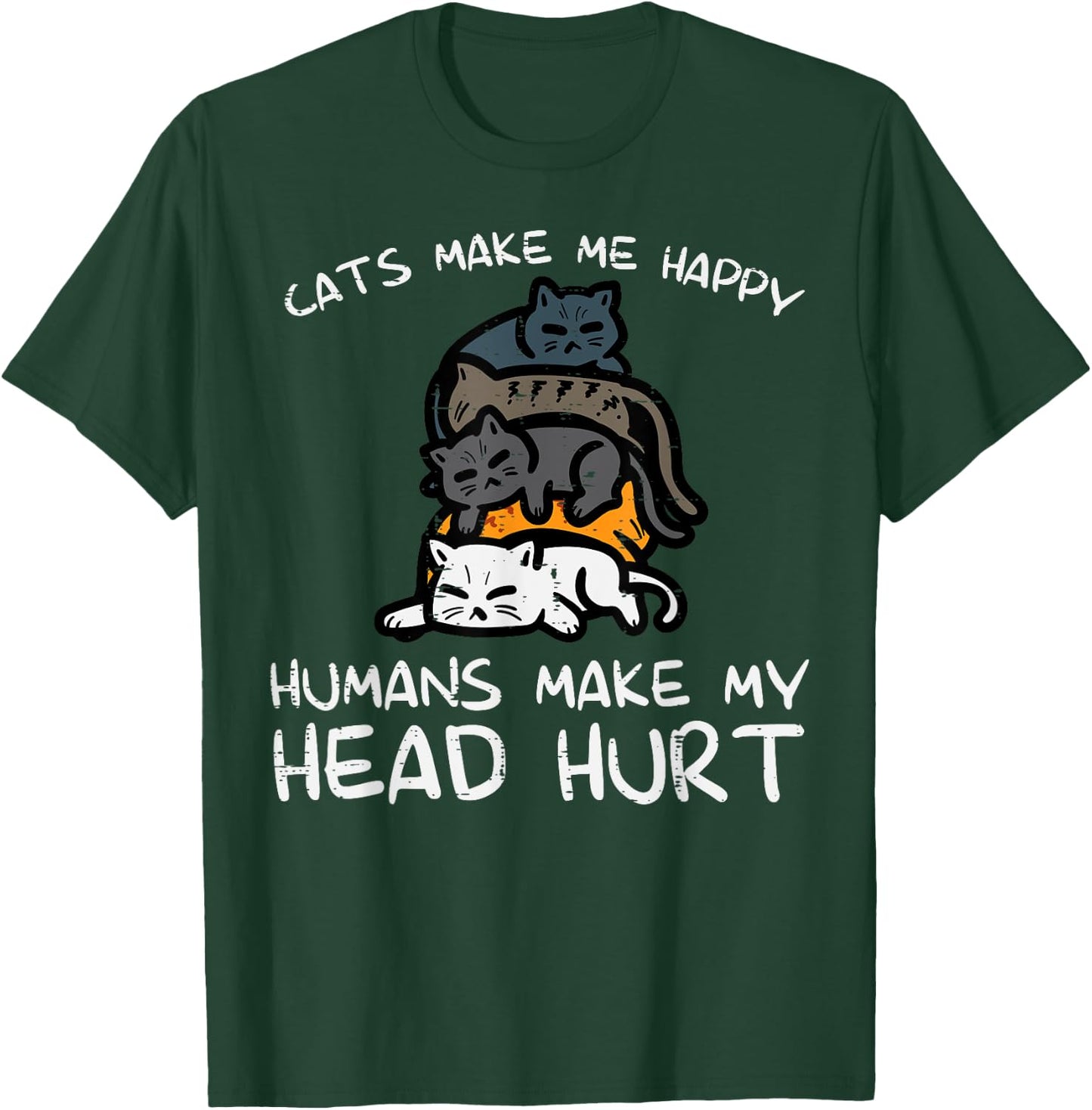Cats Make Me Happy Humans Funny Kitten Fur Mom Dad Men Women T-Shirt - T-Shirt | Forest