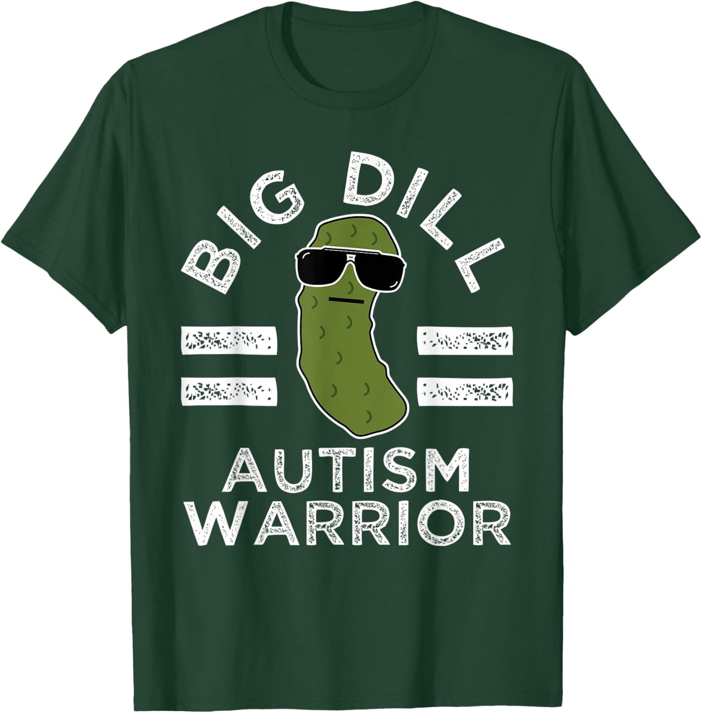 Pickle Pun Big Dill Autism Warrior Autistic Awareness Humor T-Shirt - T-Shirt | Forest
