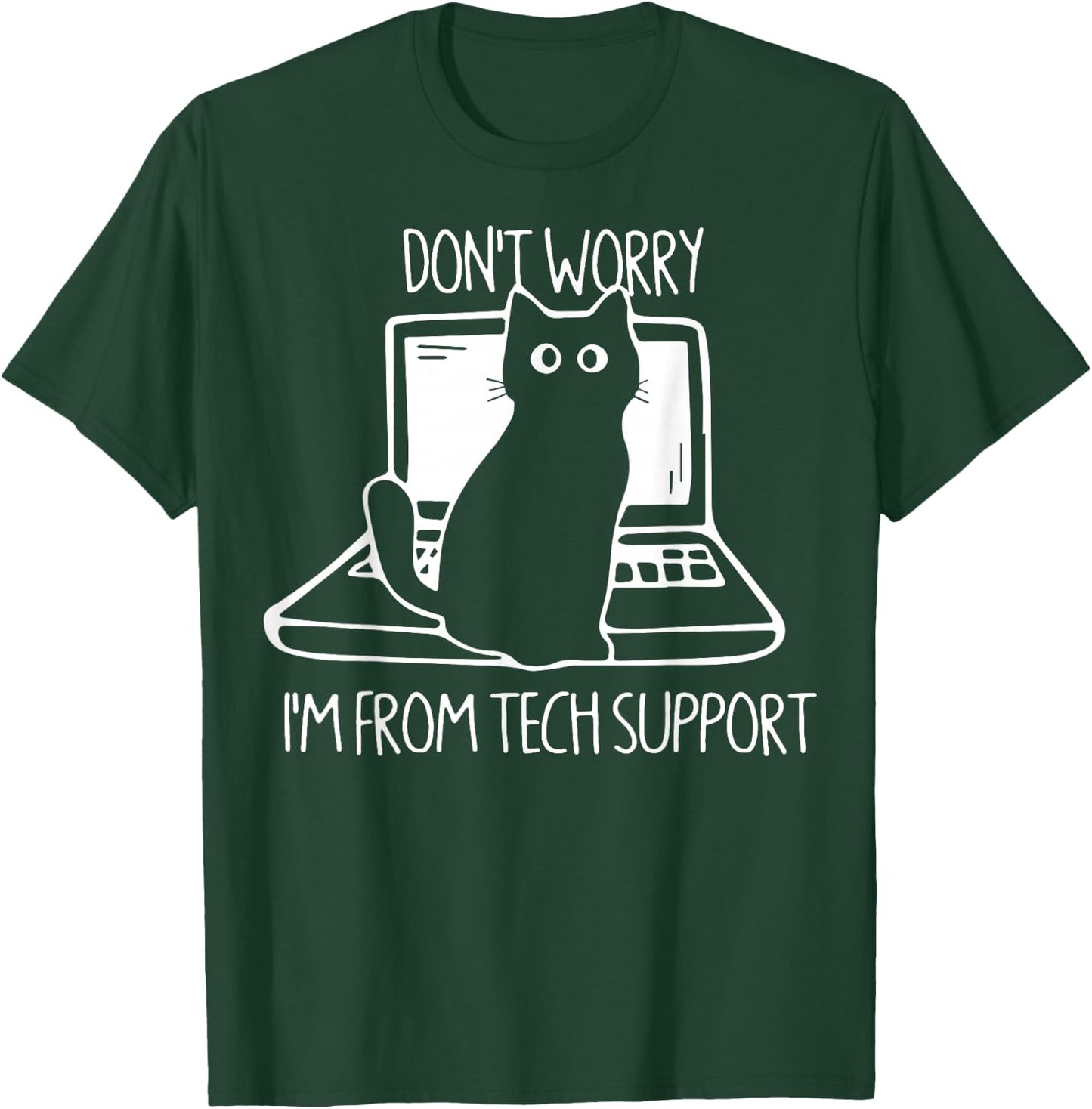 Cat Don't Worry I'm from Tech Support T-Shirt - T-Shirt | Forest