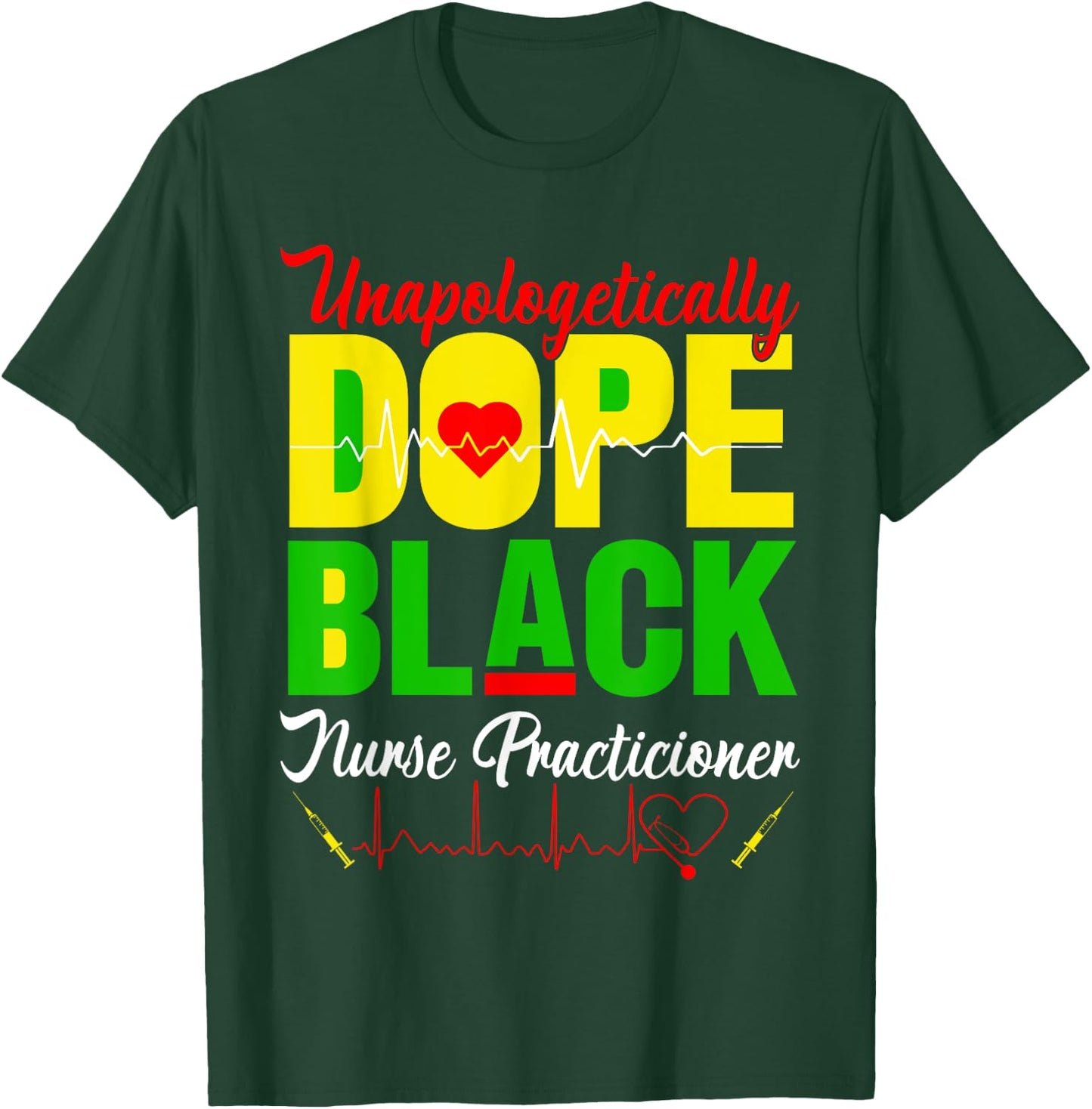 Unapologetically Dope Juneteenth Black Nurse Practitioner RN T-Shirt - T-Shirt | Forest