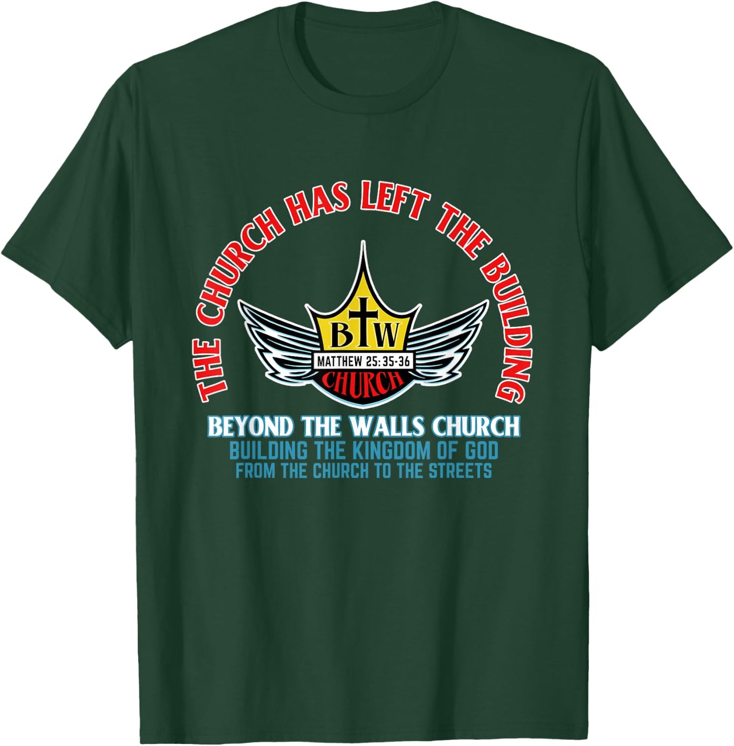 Beyond the Walls Church Matthew 25:35-36 Christian T-Shirt - T-Shirt | Forest