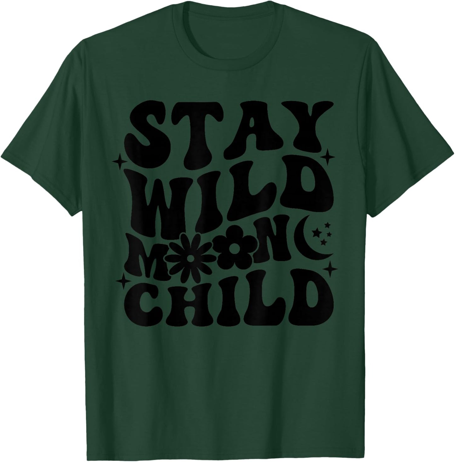 Stay Wild Moon Child Motivational Saying Self Love T-Shirt - T-Shirt | Forest