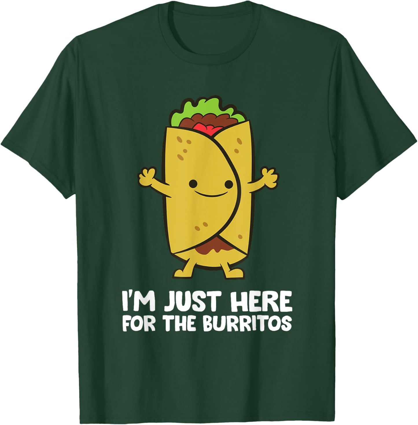 I'm Just Here For The Burritos Mexican Food Burritos T-Shirt - T-Shirt | Forest