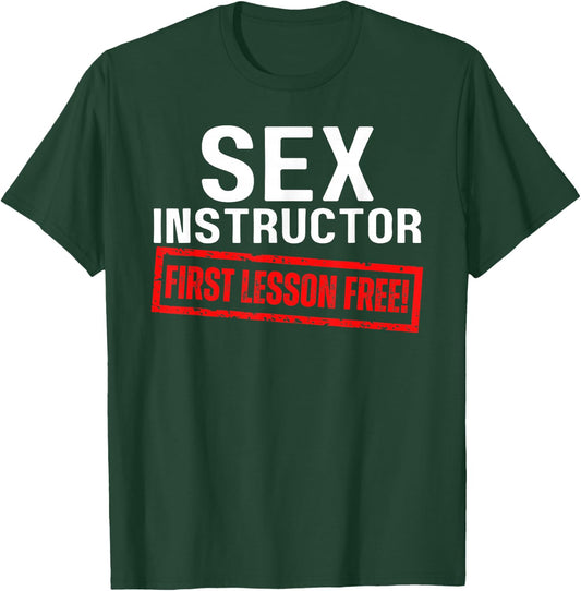 Sex Instructor First Lesson Free Funny Flirt Edgy Gag 2023 T-Shirt - T-Shirt | Forest