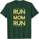 Run Mom Run Marathon Running | Runner Support and Cheering T-Shirt - T-Shirt | Forest