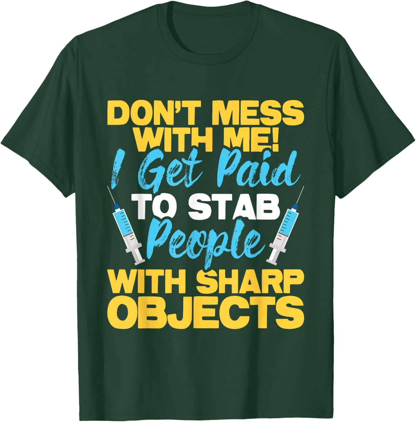 Stab People With Sharp Objects - Phlebotomist Phlebotomy T-Shirt - T-Shirt | Forest