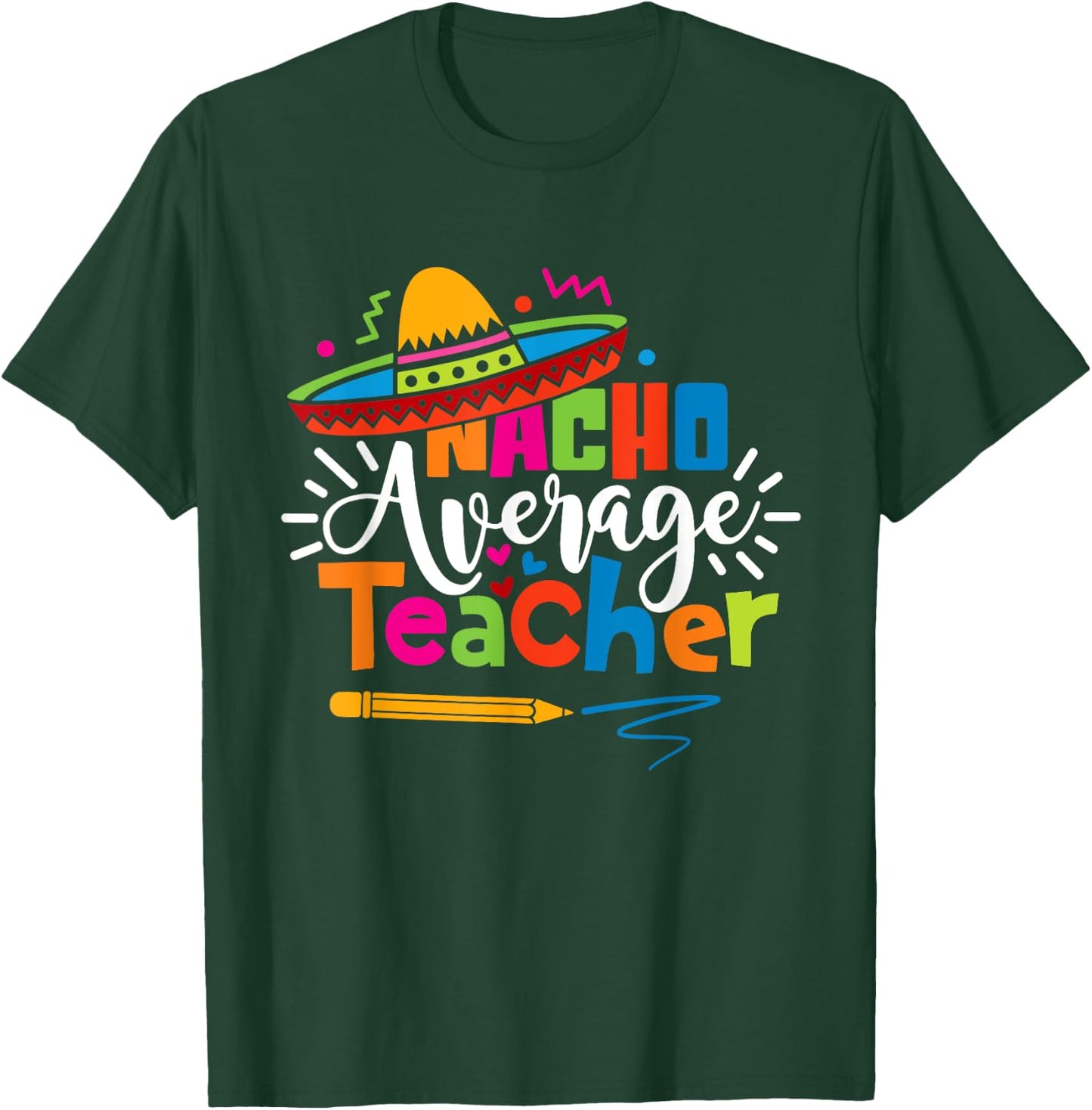 Nacho Average Teacher Cinco De Mayo Fiesta Mexican Teaching T-Shirt - T-Shirt | Forest