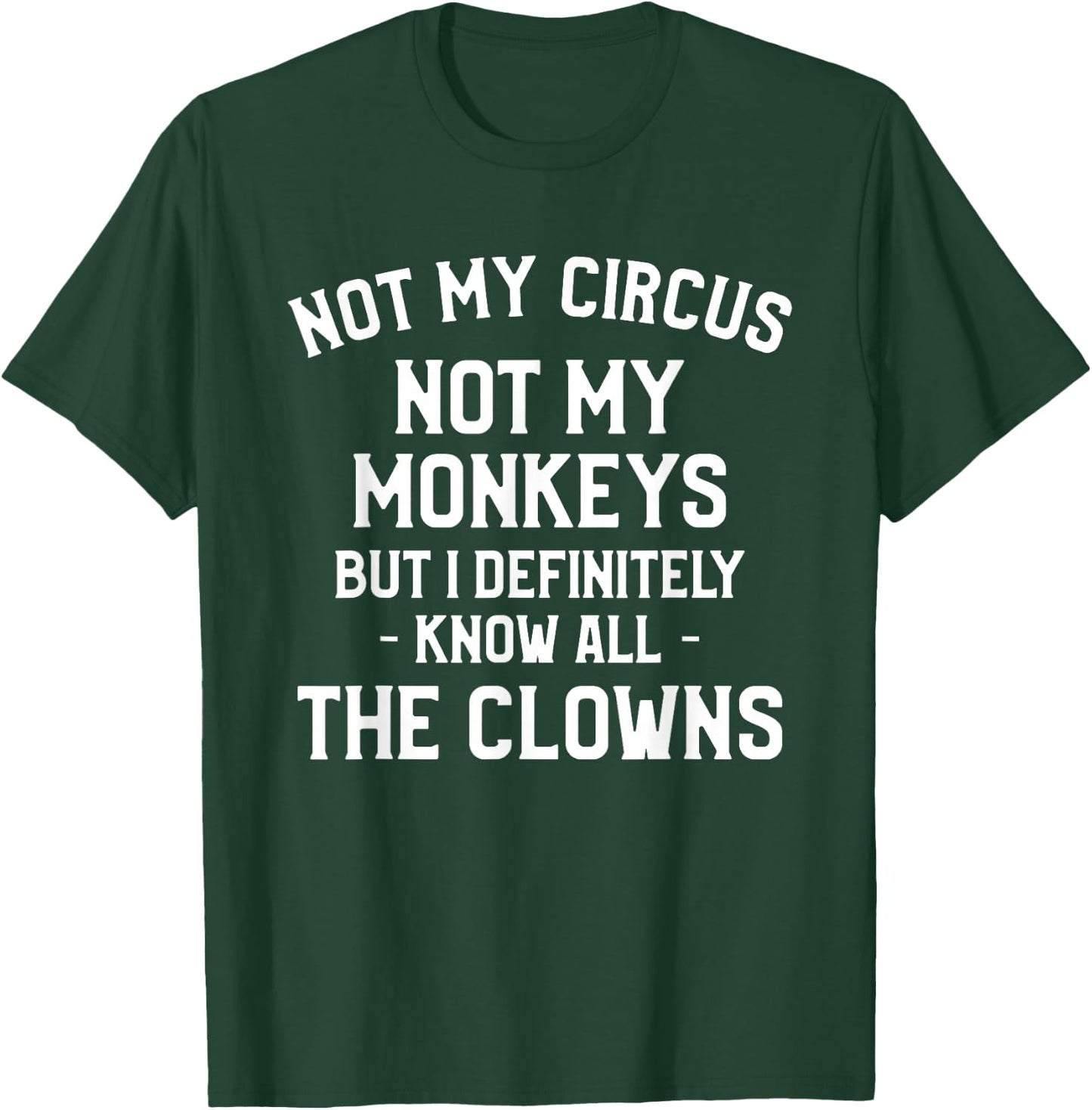 Not My Circus Not My Monkeys But I Definitely Know Nanny T-Shirt - T-Shirt | Forest