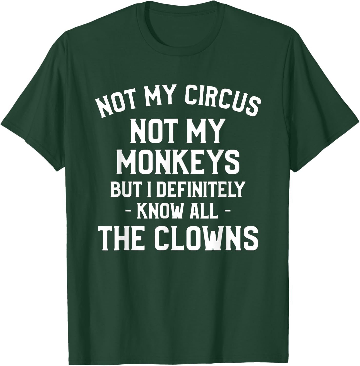 Not My Circus Not My Monkeys But I Definitely Know Nanny T-Shirt - T-Shirt | Forest
