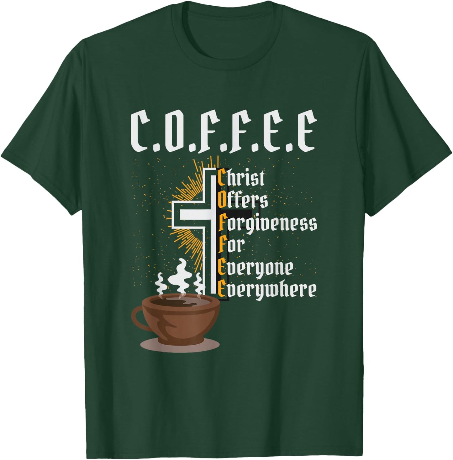 Coffee Christ Offers Forgiveness for Everyone Everywhere T-Shirt - T-Shirt | Forest