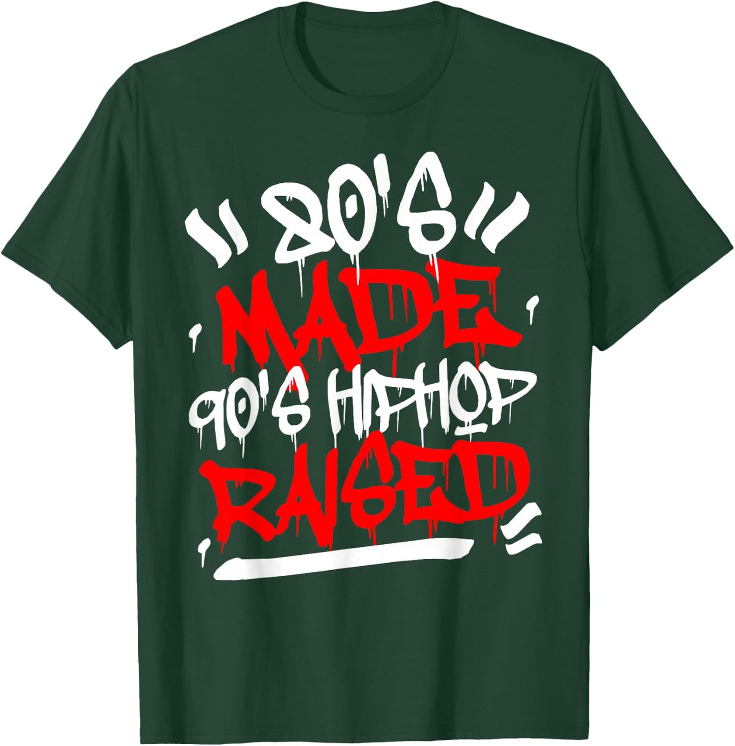 80's Made 90's Hip Hop Raised T-Shirt - T-Shirt | Forest