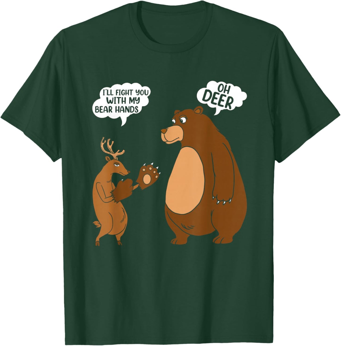 Funny Deer & Bear Saying T-Shirt - T-Shirt | Forest