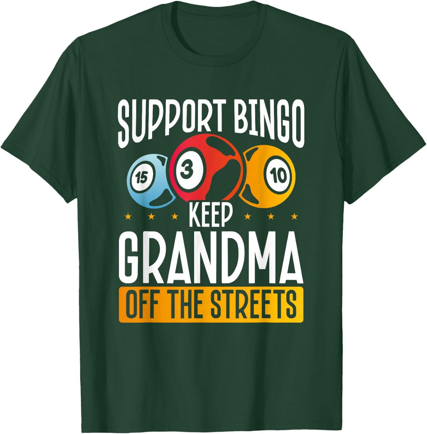 Support Bingo Keep Grandma Off The Streets T-Shirt - T-Shirt | Forest