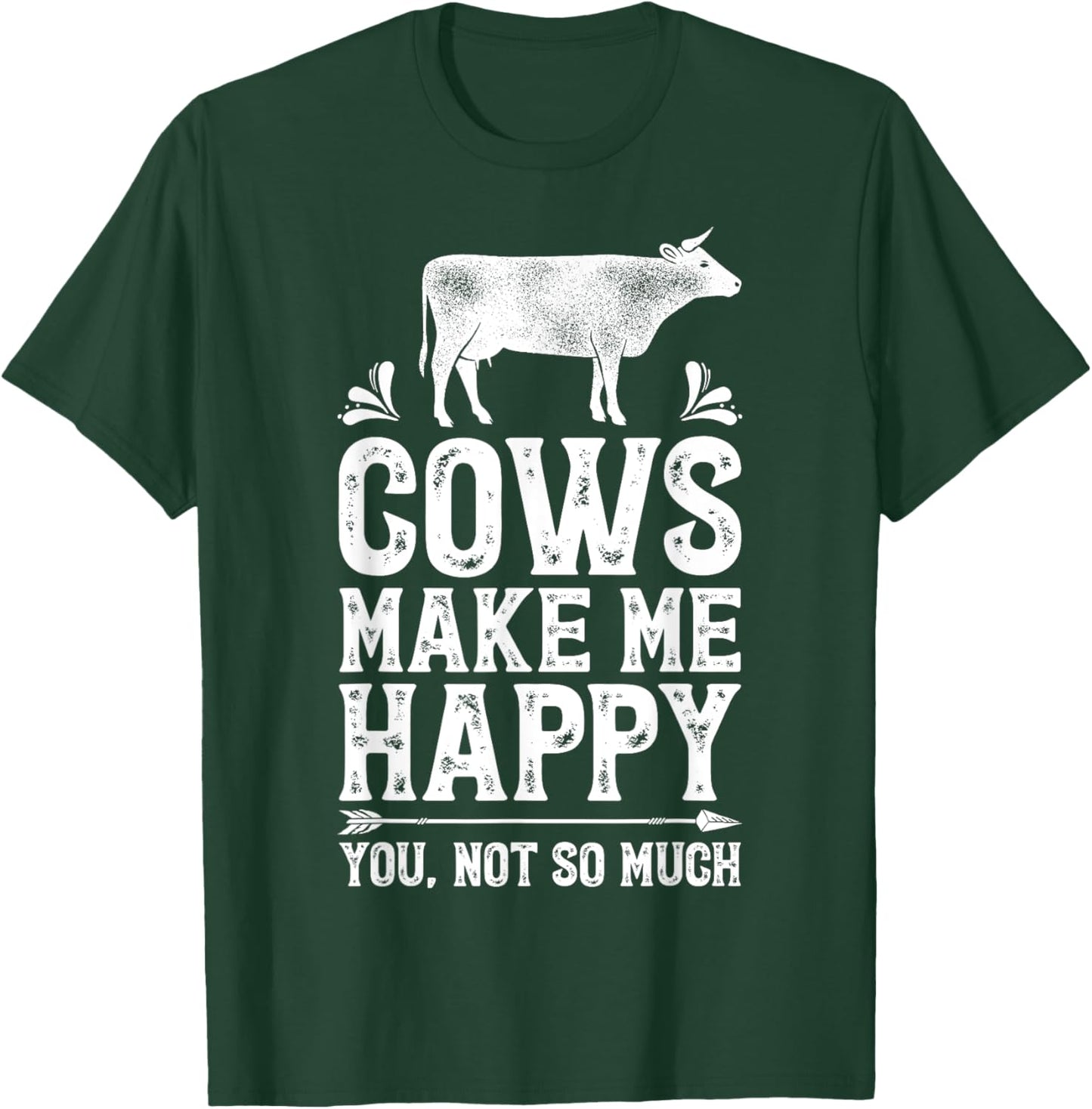 Cows Make Me Happy You Not So Much Funny Cow Farmer Farm T-Shirt - T-Shirt | Forest