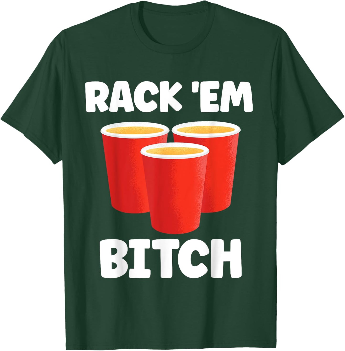 Funny Rack 'Em Bitch Beer Pong Party Beer Drinking T-Shirt - T-Shirt | Forest